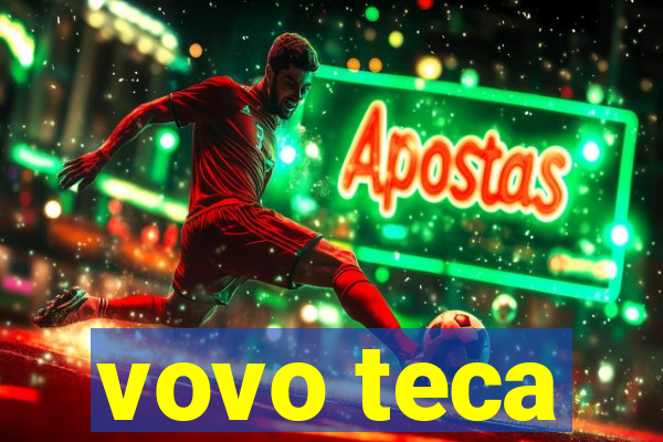 vovo teca