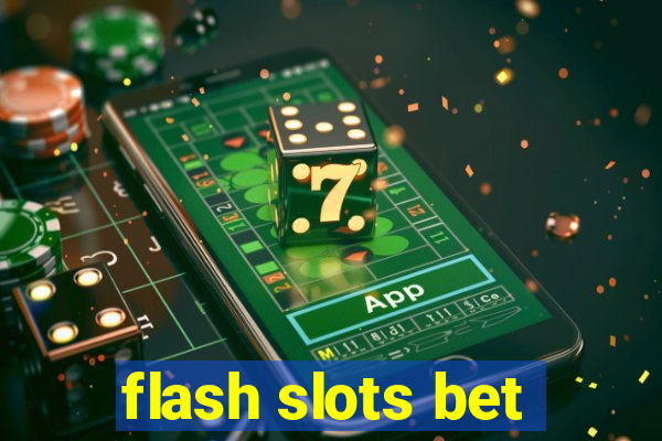 flash slots bet