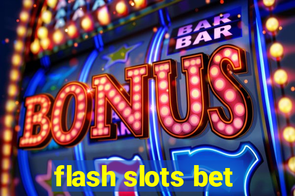 flash slots bet