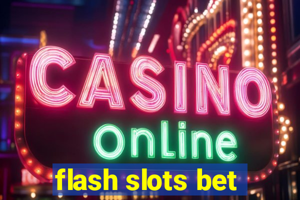 flash slots bet