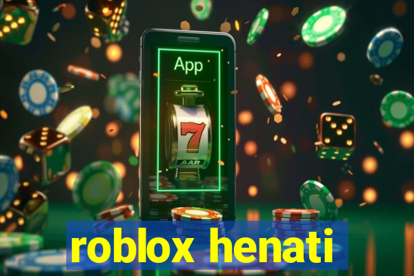 roblox henati