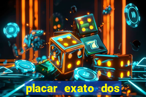 placar exato dos jogos de hoje