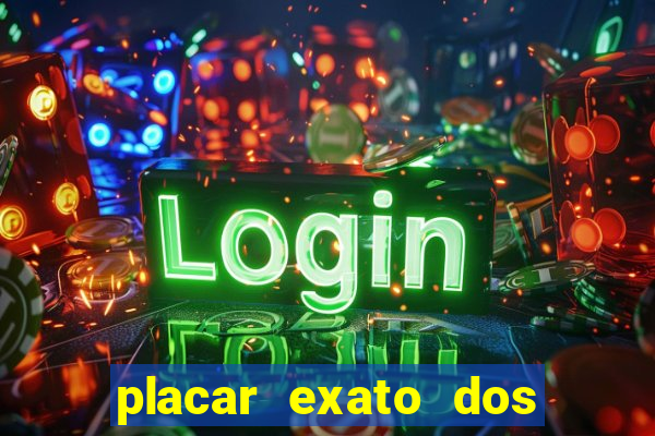 placar exato dos jogos de hoje