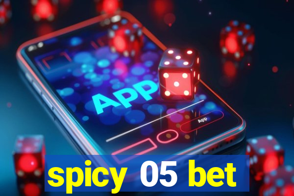 spicy 05 bet