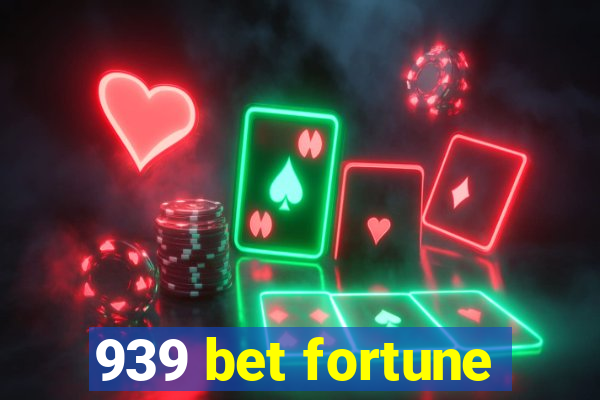 939 bet fortune