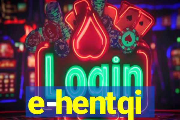 e-hentqi