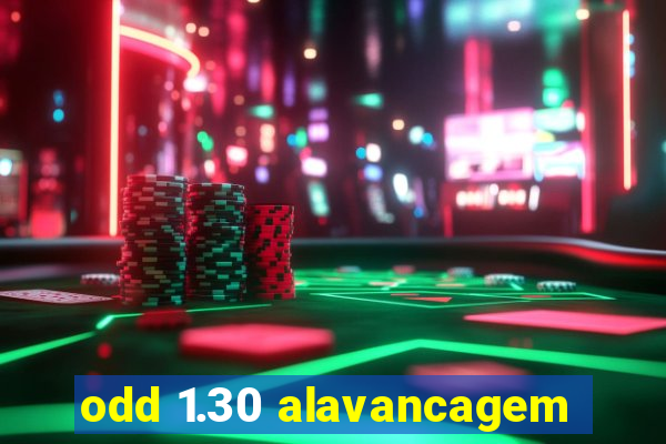 odd 1.30 alavancagem