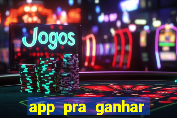 app pra ganhar dinheiro jogando