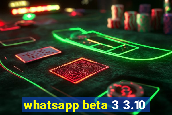 whatsapp beta 3 3.10