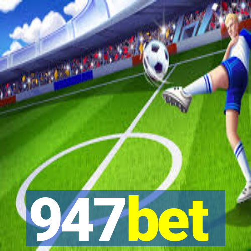 947bet