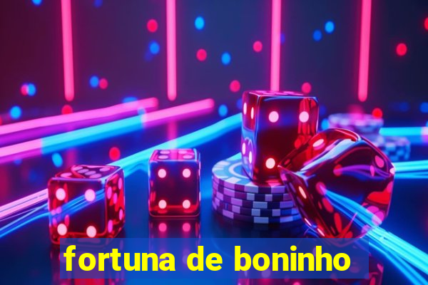 fortuna de boninho