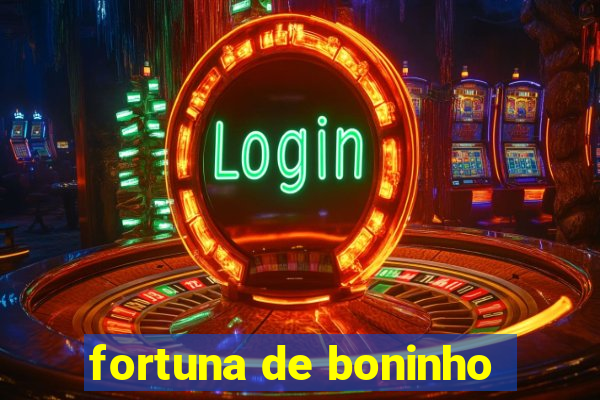 fortuna de boninho