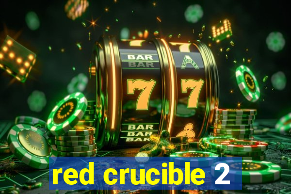 red crucible 2