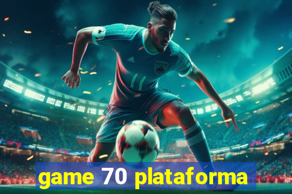 game 70 plataforma