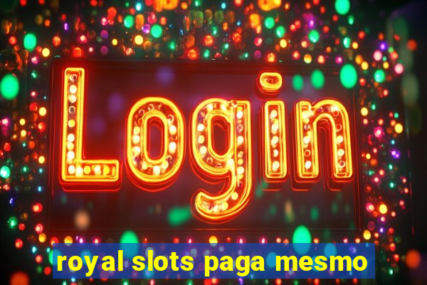 royal slots paga mesmo