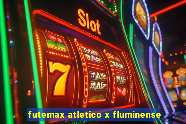 futemax atletico x fluminense