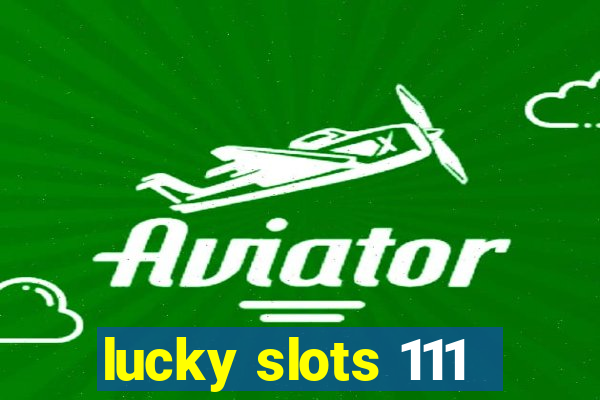 lucky slots 111