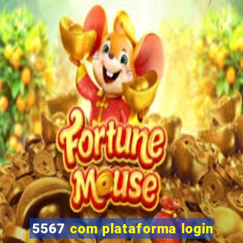 5567 com plataforma login