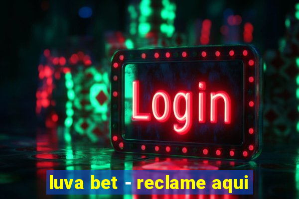 luva bet - reclame aqui