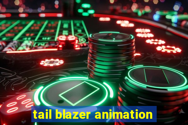 tail blazer animation