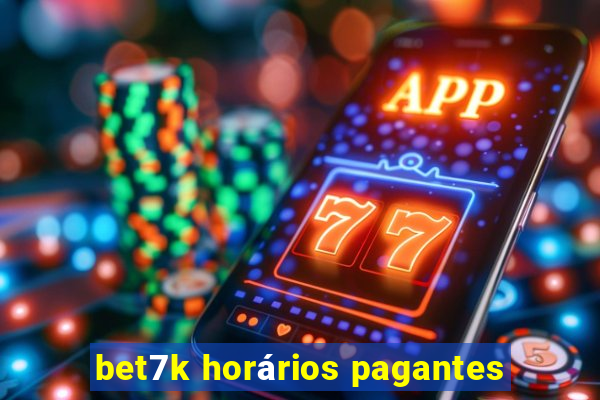 bet7k horários pagantes