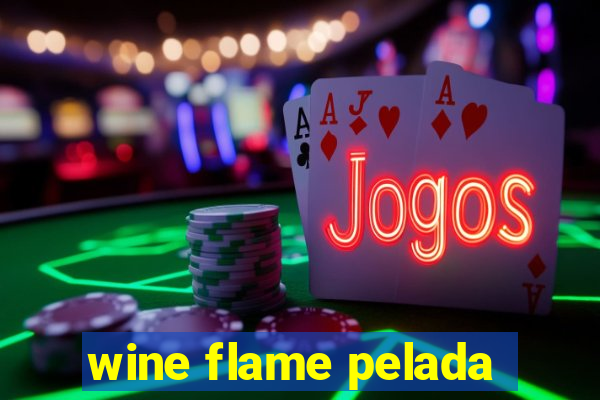 wine flame pelada