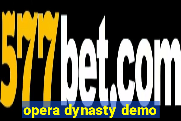 opera dynasty demo