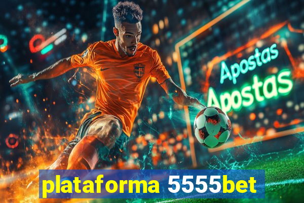 plataforma 5555bet