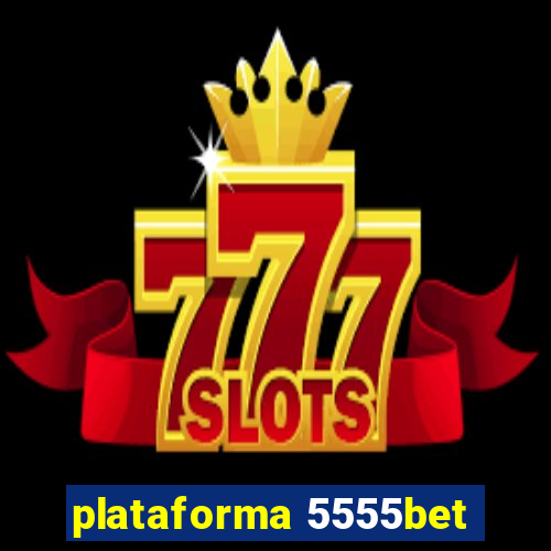 plataforma 5555bet