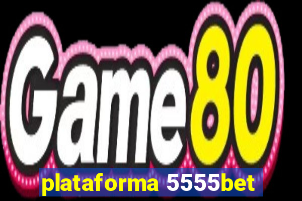 plataforma 5555bet