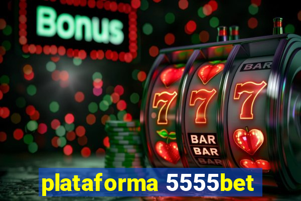 plataforma 5555bet