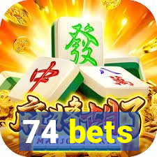 74 bets