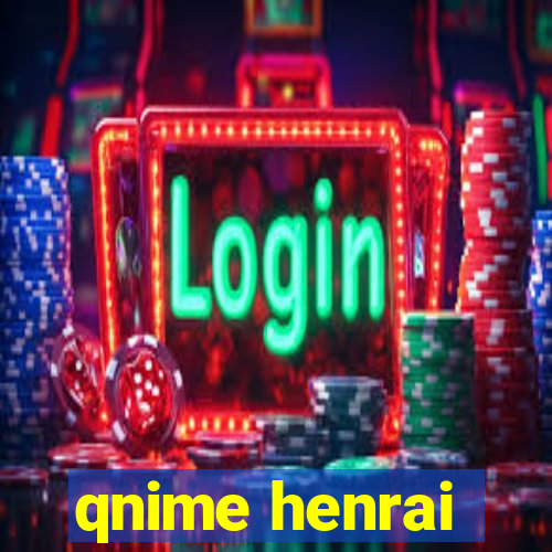 qnime henrai