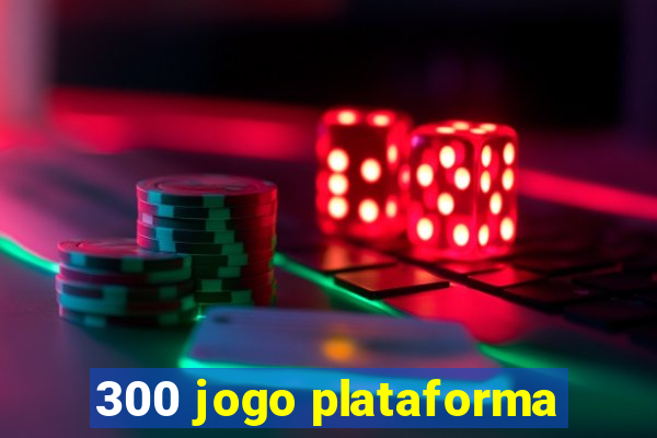 300 jogo plataforma