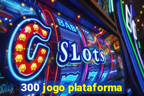 300 jogo plataforma