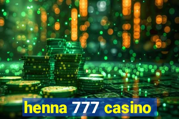 henna 777 casino