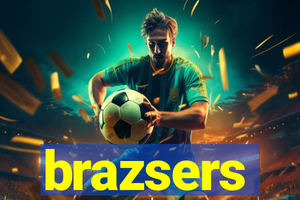 brazsers