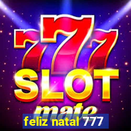 feliz natal 777