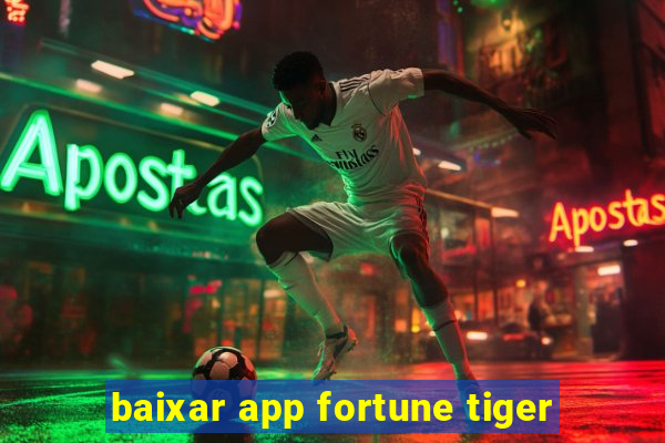 baixar app fortune tiger