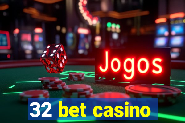 32 bet casino