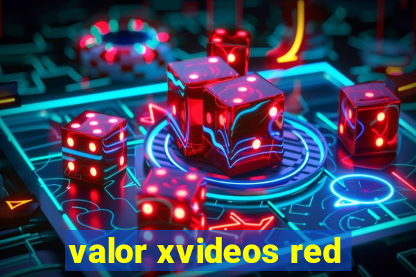 valor xvideos red