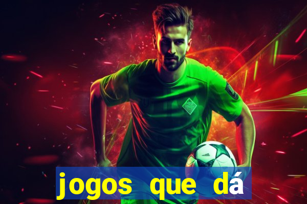 jogos que dá dinheiro grátis