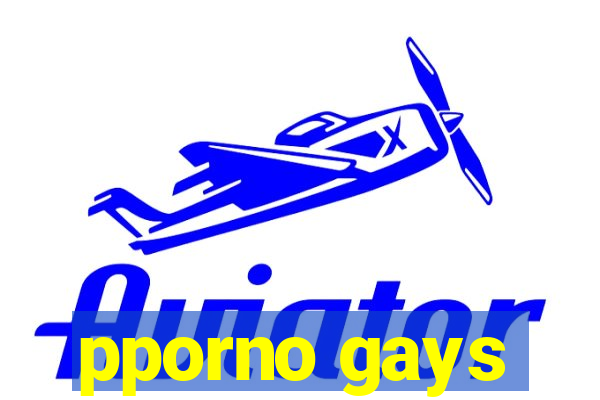 pporno gays