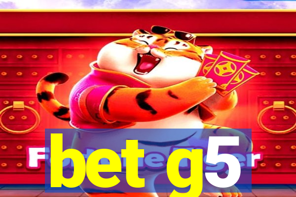 bet g5