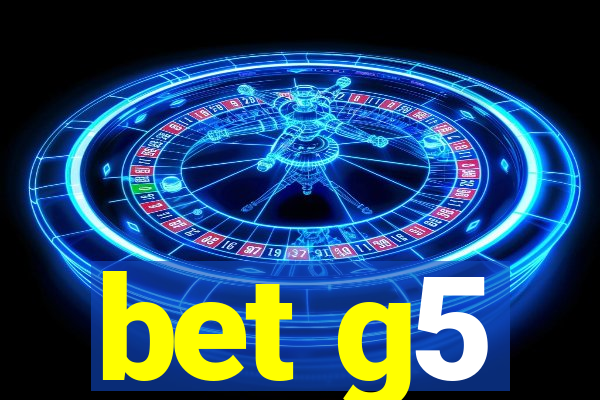 bet g5