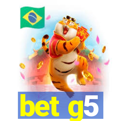 bet g5