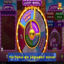 fortuna do jogador oscar