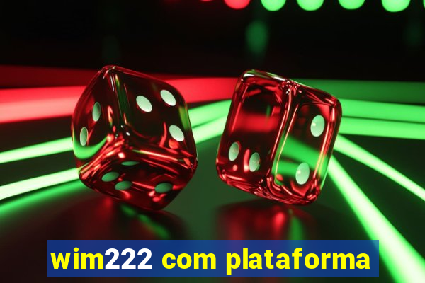 wim222 com plataforma