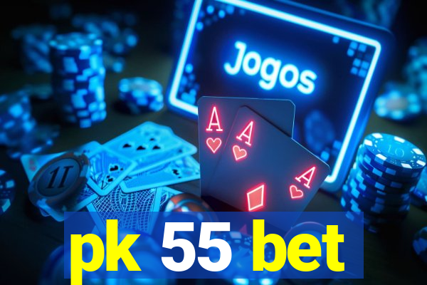 pk 55 bet