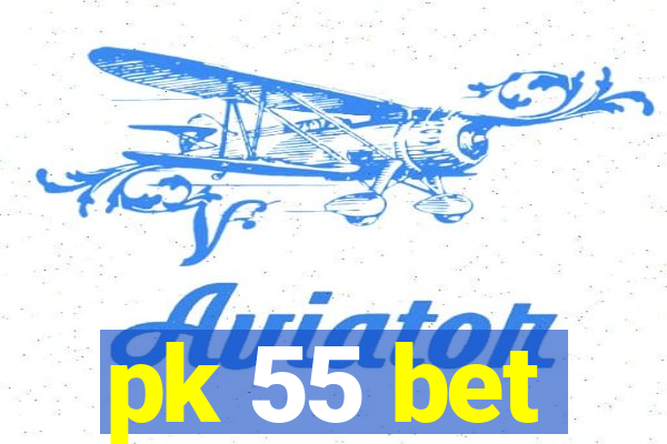 pk 55 bet